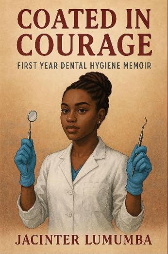Coated in Courage: A First-Year Dental Hygiene Memoir — official book cover