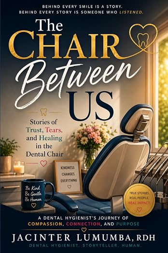 The Chair Between Us: Stories of Trust, Tears, and Healing in the Dental Chair — official book cover